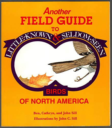 Imagen de archivo de Another Field Guide to Little Known and Seldom Seen Birds of North America a la venta por HPB-Diamond