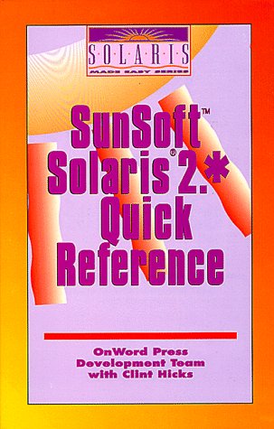 Sunsoft Solaris 2.* Quick Reference (9780934605762) by Onword Press Development Team; Hicks, Clint