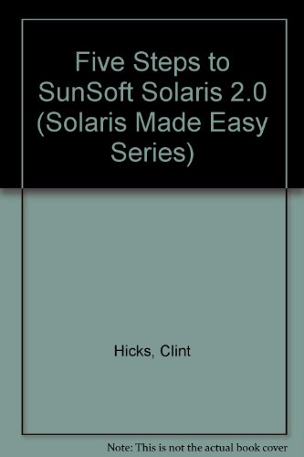 Five Steps to Sunsoft Solaris 2.* (9780934605809) by Onword Press Development Team; Hicks, Clint