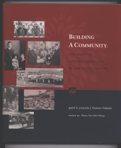 Stock image for Building a community : the story of Japanese Americans in San Mateo County for sale by Carothers and Carothers