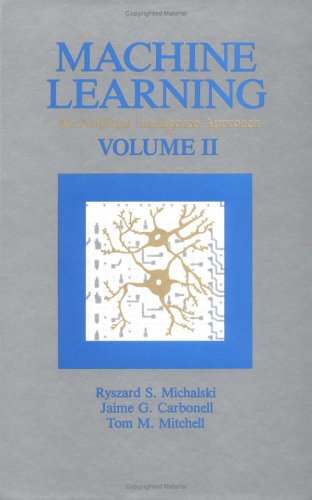 Machine Learning: An Artificial Intelligence Approach: 2 (9780934613002) by Michalski, Ryszard S.; Carbonell, Jaime G.; Mitchell, Tom M.