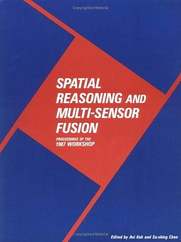 Spatial Reasoning and Multi-Sensor Fusion: Proceedings of the 1987 Workshop
