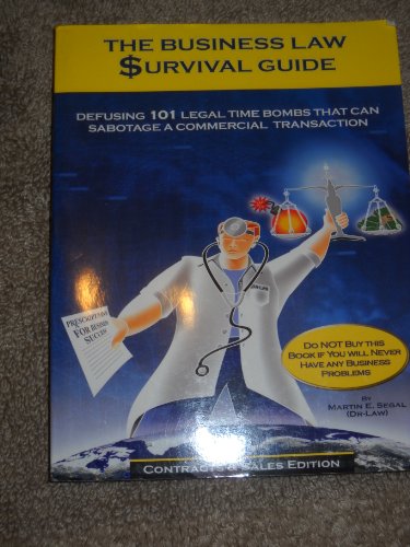 9780934619059: The Business Law Survival Guide: Defusing 101 Legal Time Bombs That Can Sabotage A Commercial Transaction