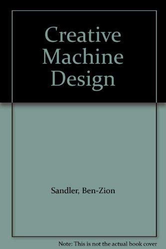 9780934623001: Creative Machine Design: How to Create and Develop Designs for a Profitable Market