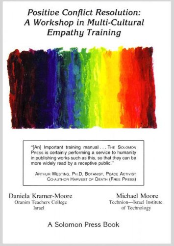 Positive Conflict Resolution: A Workshop in Multi-Cultural Empathy Training (9780934623537) by Daniela Kramer-Moore; Michael Moore