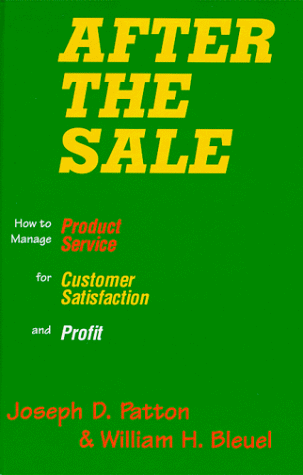 Stock image for After the Sale : How to Manage Product Service for Customer Satisfaction and Profit for sale by Better World Books