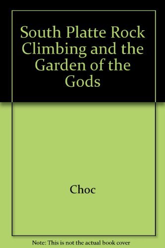 Stock image for South Platte Rock Climbing and the Garden of the Gods for sale by WorldofBooks
