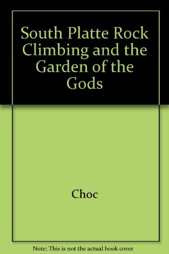 Stock image for South Platte Rock Climbing and the Garden of the Gods for sale by ThriftBooks-Atlanta