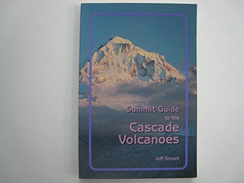 Beispielbild fr Summit Guide to the Cascade Volcanoes zum Verkauf von ThriftBooks-Atlanta