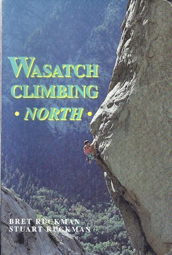 Beispielbild fr Wasatch climbing north: Big Cottonwood Canyon, Little Cottonwood Canyon, Lone Peak and others zum Verkauf von Ergodebooks