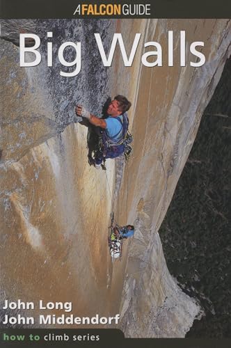 How to Climbâ„¢: Big Walls (How To Climb Series) (9780934641630) by Long, John; Middendorf, John