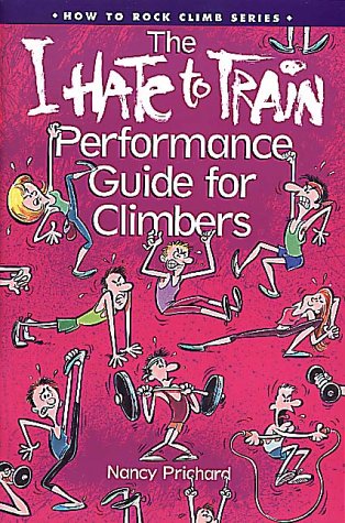 Beispielbild fr I Hate to Train Performance Guide for Climbers zum Verkauf von Wonder Book