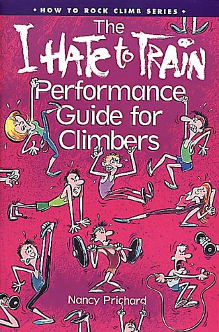 Stock image for I Hate to Train Performance Guide for Climbers for sale by Wonder Book