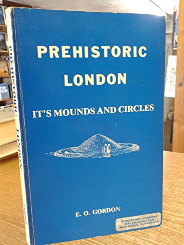 9780934666169: Prehistoric London: Its Mounds and Circles
