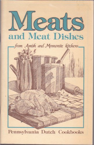 Beispielbild fr Meats and Meat Dishes from Amish and Mennonite Kithens zum Verkauf von Wonder Book