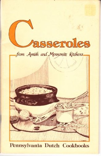 Beispielbild fr Casseroles from Amish and Mennonite Kitchens zum Verkauf von The Red Onion Bookshoppe