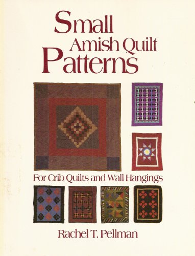 Small Amish Quilt Patterns : For Crib Quits and Wall Hangings