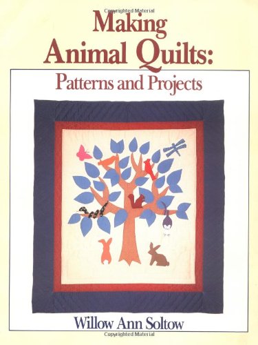 Making Animal Quilts: Patterns and Projects
