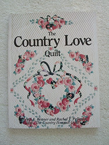 Country Love Quilt (9780934672658) by Benner, Cheryl