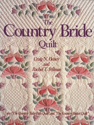 {QUILTING} The Country Bride Quilt with "The Country Tulip Path Quilt" and "The Country Basket Qu...