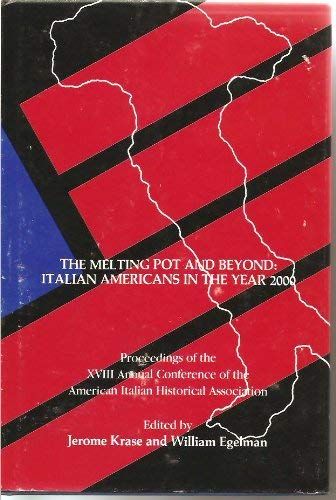 Stock image for The Melting Pot and Beyond: Italian Americans in the Year 2000 (Proceedings of the XVIII Annual Conference of the American Italian Historical Association held at the Biltmore Plaza Hotel, Providence, Rhode Island November 7-9, 1985) for sale by GloryBe Books & Ephemera, LLC