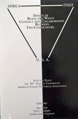 Stock image for Shades of Black and White: Conflict and Collaboration Between Two Communities : Selected Essays from the 30th Annual Conference of the American Italian Historical Society, 13-15 for sale by Alplaus Books