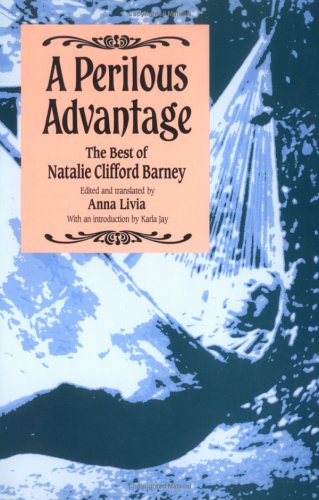 Stock image for A Perilous Advantage: The Best of Natalie Clifford Barney for sale by ThriftBooks-Atlanta