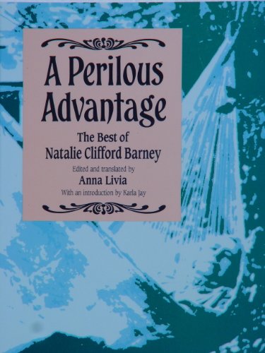 Stock image for A Perilous Advantage: The Best of Natalie Clifford Barney for sale by Ergodebooks