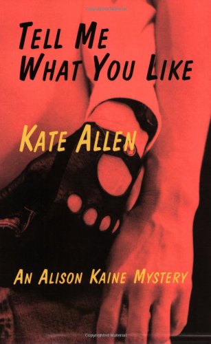 Beispielbild fr Tell Me What You Like : An Alison Kaine Mystery zum Verkauf von Better World Books