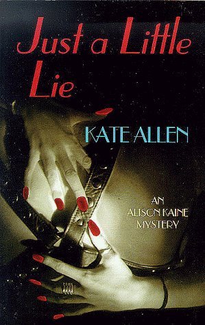 Stock image for Just a Little Lie (The Fourth Alison Kaine Mystery) for sale by St Vincent de Paul of Lane County