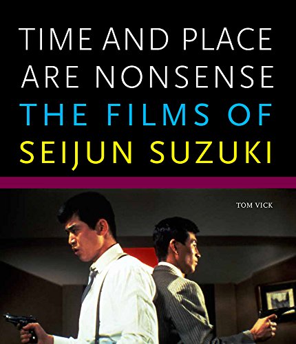 9780934686334: Time and Place Are Nonsense: The Films of Seijun Suzuki