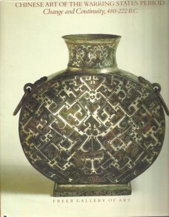 Chinese Art Of The Warring States Period Change and Continuity, 480-222 B.C.