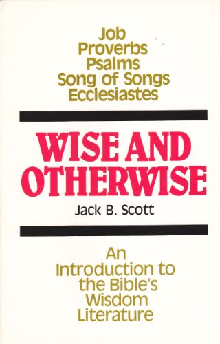 Beispielbild fr Wise and otherwise: An introduction to the Bible's wisdom literature zum Verkauf von ThriftBooks-Dallas