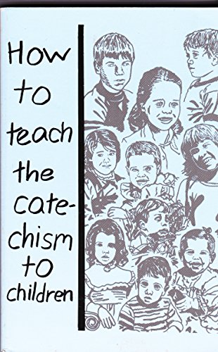 Beispielbild fr How to Teach the Catechism to Chilkdren zum Verkauf von Better World Books