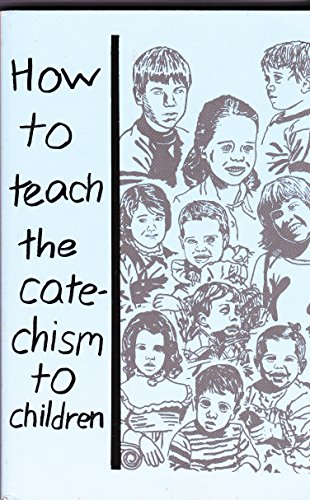 Imagen de archivo de How to Teach the Catechism to Chilkdren a la venta por Better World Books