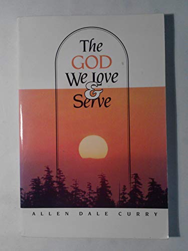 Beispielbild fr The God we love & serve zum Verkauf von ThriftBooks-Dallas