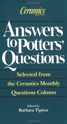 Imagen de archivo de Answers to Potters Questions : Selected from the Ceramics Monthly Questions Column a la venta por Better World Books