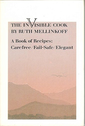 9780934710084: The Invisible Cook: A Book of Recipes--Carefree, Fail-Safe, Elegant