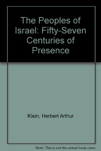 The Peoples of Israel: Fifty-Seven Centuries of Presence (9780934710138) by Klein, Herbert Arthur