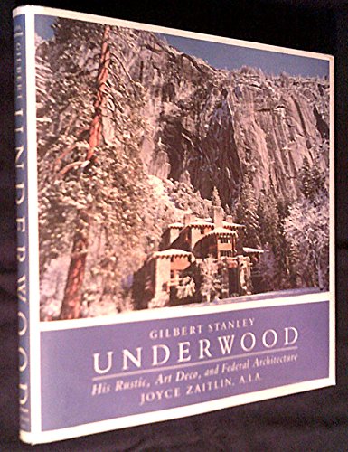 Stock image for Gilbert Stanley Underwood, His Rustic, Art Deco, and Federal Architecture for sale by Wizard Books