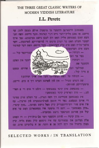 Stock image for Selected Works of I. L. Peretz: 003 (Three Great Classic Writers of Modern Yiddish Literature, Vol 3) for sale by WorldofBooks