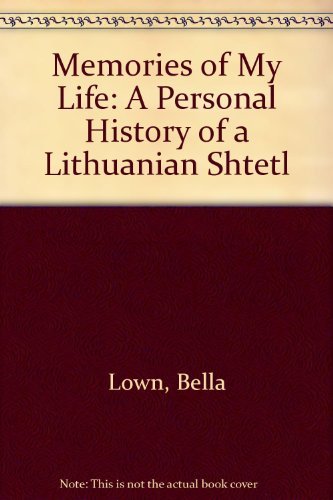 Beispielbild fr Memories of My Life: A Personal History of a Lithuanian Shtetl zum Verkauf von Wonder Book