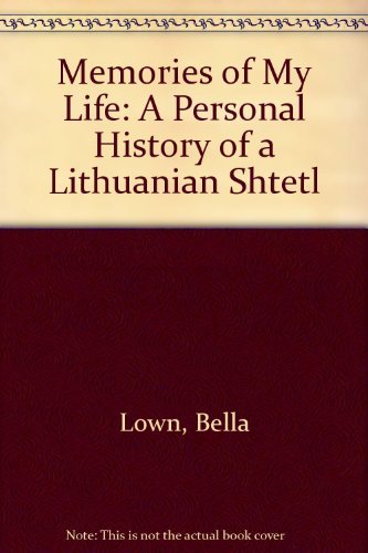 Stock image for Memories of My Life: A Personal History of a Lithuanian Shtetl for sale by Wonder Book