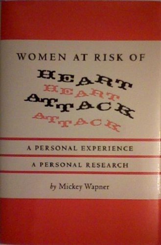 Stock image for Women at Risk of Heart Attack: A Personal Experience, A Personal Research for sale by Eatons Books and Crafts