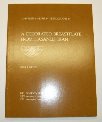 Stock image for A Decorated Breastplate from Hasanlu, Iran: Type, Style and Context of an Equestrian Ornament (Hasanlu Special Studies, Vol. 1) (University Museum Monograph 39) for sale by HPB-Red