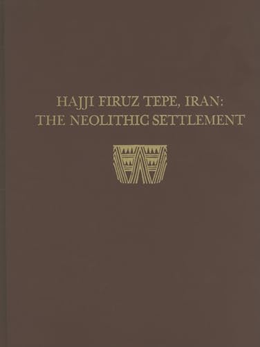 Hajji Firuz Tepe, Iran--The Neolithic Settlement (Hasanlu Excavations Reports, Volume I) (Univers...