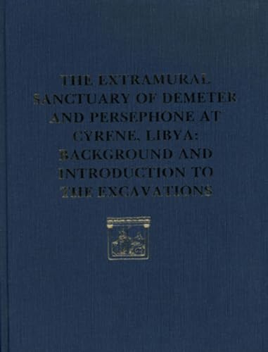 9780934718516: The Extramural Sanctuary of Demeter and Persephone at Cyrene, Libya, Final Reports, Volume I: Background and Introduction to the Excavations (University Museum Monograph)