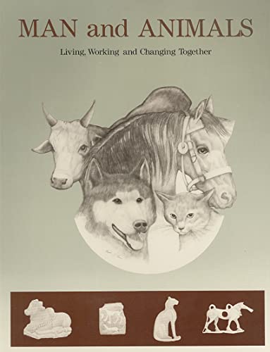 9780934718684: Man and Animals: Living, Working, and Changing Together