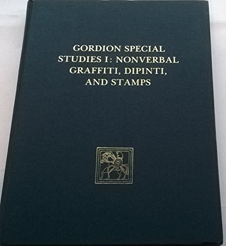 Gordion Special Studies, Volume I: Nonverbal Graffiti, Dipinti, and Stamps.