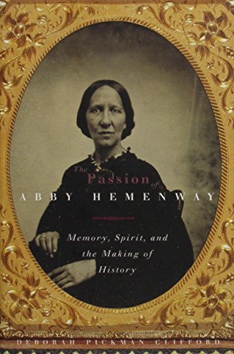 Stock image for The Passion of Abby Hemenway Memory, Spirit, and the Making of History for sale by Squeaky Trees Books